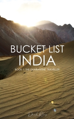 Bucket List India: Book 1: The Quarantine Traveller by David Riley