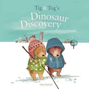 TIG & Tog's Dinosaur Discovery by Sally Anne Garland