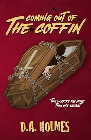 Coming Out of the Coffin by D A Holmes