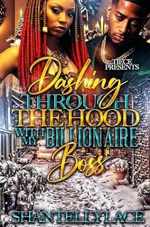 Dashing Through The Hood With My Billionaire Boss by Shantelly Lace