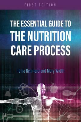 The Essential Guide to the Nutrition Care Process by Tonia Reinhard, Mary Width