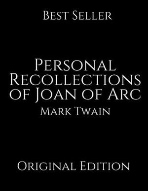 Personal Recollections of Joan of Arc: Vintage Classics ( Annotated ) By Mark Twain. by Mark Twain