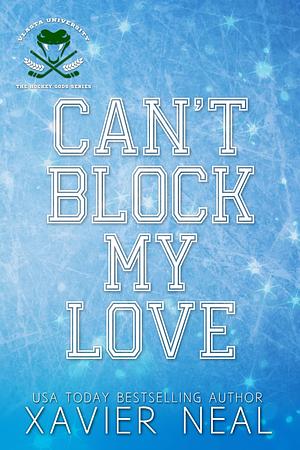 Can't Block My Love by Xavier Neal