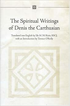 Spiritual Writings: Contemplation, Meditation, Prayer, The Fountain Of Light And The Paths Of Life, Monastic Profession, Exhortation To Novices by Denis the Carthusian