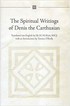 Spiritual Writings: Contemplation, Meditation, Prayer, The Fountain Of Light And The Paths Of Life, Monastic Profession, Exhortation To Novices by Denis the Carthusian