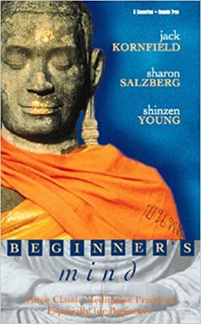 Beginner's Mind: Three Classic Meditation Practices Especially for Beginners by Sharon Salzberg, Jack Kornfield, Shinzen Young
