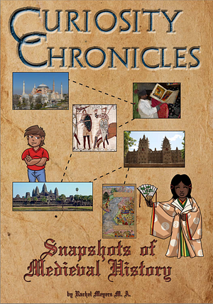 Curiosity Chronicles: Snapshots of Medieval History by Rachel Meyers