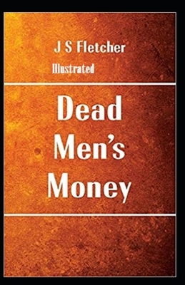 Dead Men's Money Illustrated by Joseph Smith Fletcher