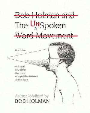 The UnSpoken: Bob Holman and the UnSpoken Word Movement by Bob Holman