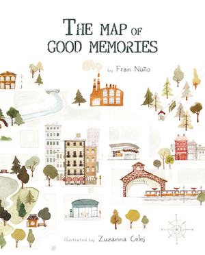 The Map of Good Memories by Jon Brokenbrow, Fran Nuno, Zuzanna Celej