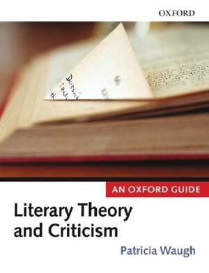 Literary Theory and Criticism: An Oxford Guide by 