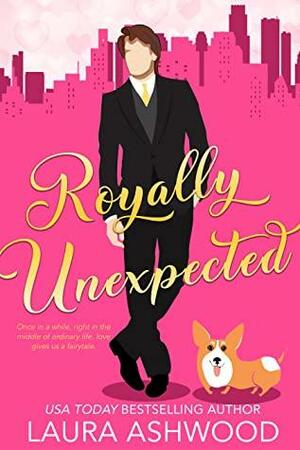 Royally Unexpected by Laura Ashwood
