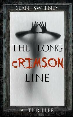 The Long Crimson Line: A Thriller by Sean Sweeney