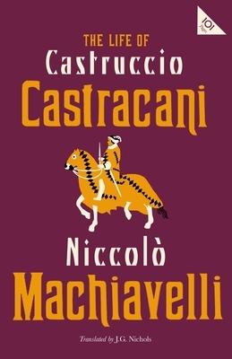 The Life of Castruccio Castracani by Niccolò Machiavelli