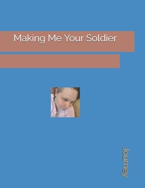 Making Me Your Soldier by Journey