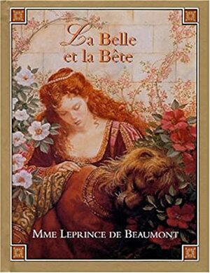 La Belle et la Bête by Jeanne-Marie Leprince de Beaumont, Ruth Sanderson, Samantha Easton