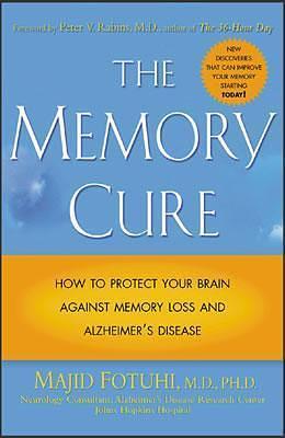 The Memory Cure : How to Protect Your Brain Against Memory Loss and Alzheimer's Disease by Majid Fotuhi, Majid Fotuhi, Peter V. Rabins