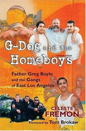 G-Dog and the Homeboys: Father Greg Boyle and the Gangs of East Los Angeles by Tom Brokaw, Celeste Fremon