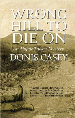 The Wrong Hill to Die on by Donis Casey