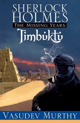 Sherlock Holmes, the Missing Years: Timbuktu by Vasudev Murthy