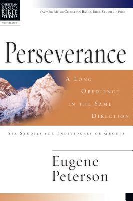 Perseverance: A Long Obedience in the Same Direction by Eugene Peterson