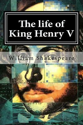 The life of King Henry V by William Shakespeare