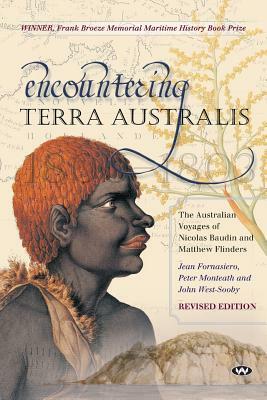 Encountering Terra Australis: The Australian Voyages of Nicolas Baudin and Matthew Flinders by John West-Sooby, Jean Fornasiero, Peter Monteath