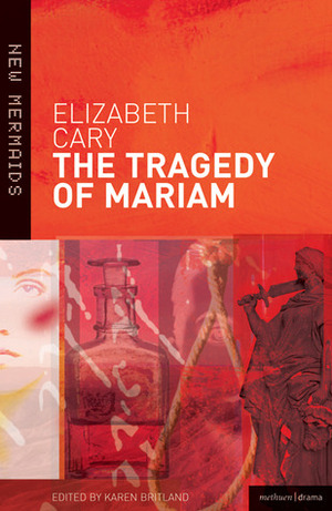 The Tragedy of Mariam by Karen Britland, Elizabeth Cary