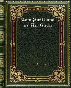 Tom Swift and his Air Glider by Victor Appleton