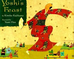 Yoshi's Feast by Kimiko Kajikawa, Yumi Heo