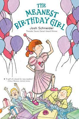 The Meanest Birthday Girl by Josh Schneider