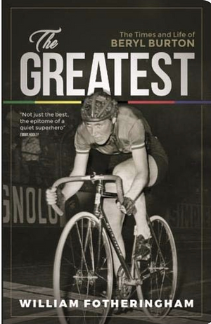 The Greatest: the Times and Life of Beryl Burton by William Fotheringham