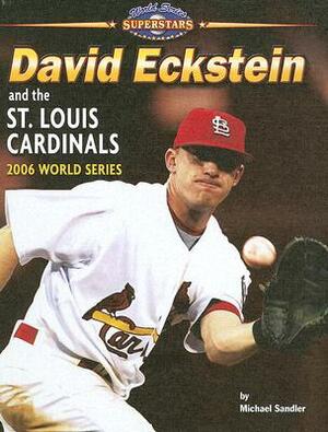 David Eckstein and the St. Louis Cardinals: 2006 World Series by Michael Sandler