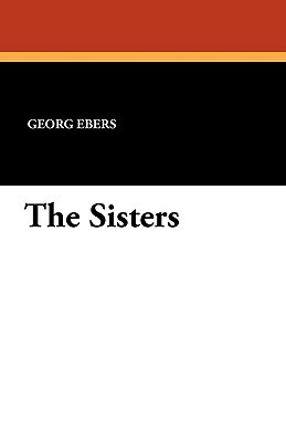 The Sisters by Georg Ebers