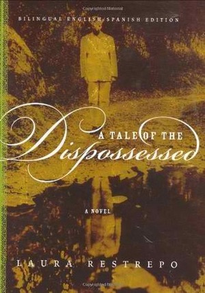 A Tale of the Dispossessed by Dolores M. Koch, Laura Restrepo
