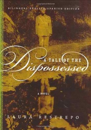 A Tale of the Dispossessed by Laura Restrepo, Dolores M. Koch