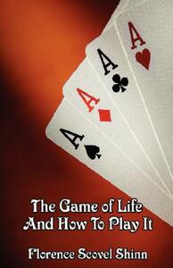 The Game of Life and How to Play It by Florence Scovel Shinn