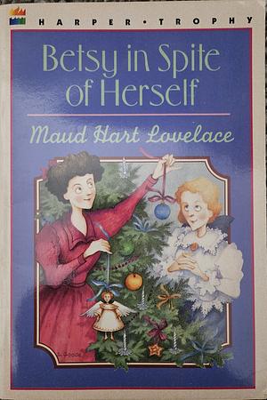 Betsy in Spite of Herself by Maud Hart Lovelace, Vera Neville