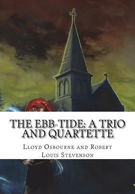 The Ebb-Tide: A Trio and Quartette by Robert Louis Stevenson