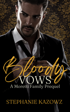 Bloody Vows: A Moretti Family Prequel by Stephanie Kazowz