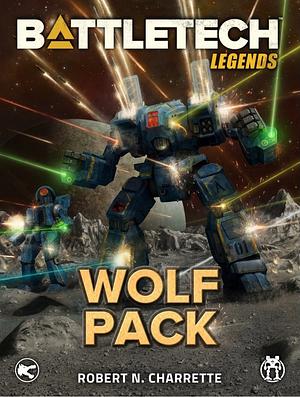 BattleTech Legends: Wolf Pack: BattleTech Legends, #3 by Robert N. Charrette