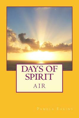 Days of Spirit: Air by Pamela Eakins