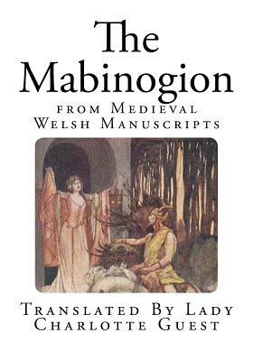 The Mabinogion: from Medieval Welsh Manuscripts by Various