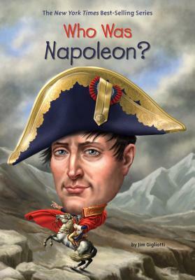 Who Was Napoleon? by Jim Gigliotti, Who HQ