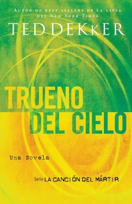 Trueno del Cielo = Thunder of Heaven = Thunder of Heaven by Ted Dekker