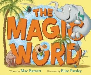 The Magic Word by Mac Barnett