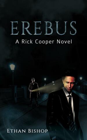 Erebus: A Rick Cooper Novel by Ethan Bishop
