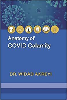 Anatomy of COVID Calamity by Widad Akreyi