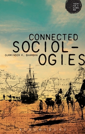 Connected Sociologies by Gurminder K. Bhambra