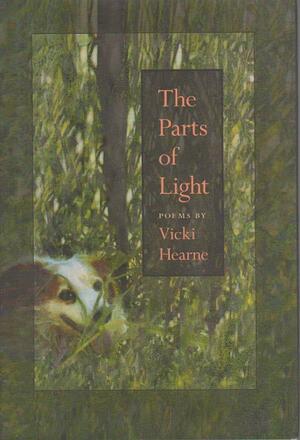 The Parts of Light by Vicki Hearne
